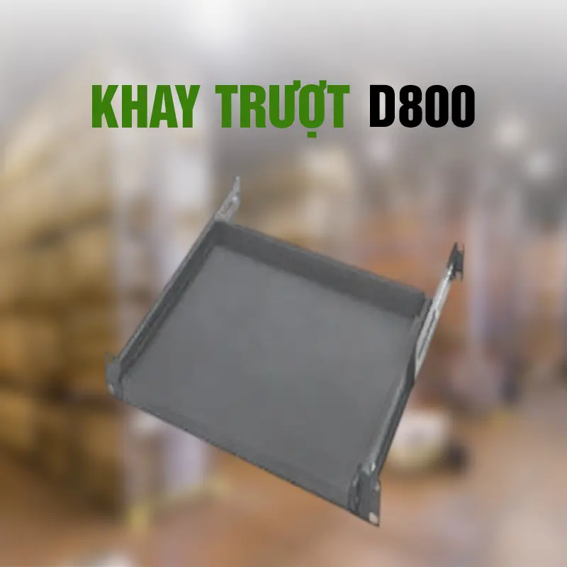 Khay trượt D800 Thiết kế chắc chắn, bền bỉ