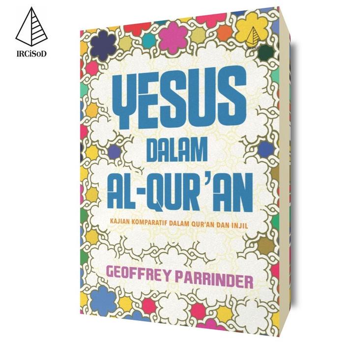 Gambar Yesus dalam Al-Qur’an - Geoffrey Parrinder - Not Specified dari IRCiSoD Books Kab. Bantul Tokopedia