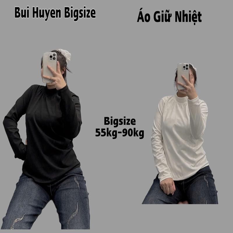 Bùi Huyền Bigsize-Áo Giữ Nhiệt Dài Tay Bigsize 55-90KG