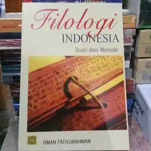 FILOLOGI INDONESIA TEORI DAN METODE - OMAN FATHURAHMAN