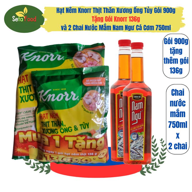2 Chai Nước Mắm Nam Ngư Cá Cơm 750 ml Kèm Hạt Nêm Knorr Thịt Thăn Xương Ống Tủy 900g Tặng Thêm Gói 136g Nước Sốt Gia Vị Chua