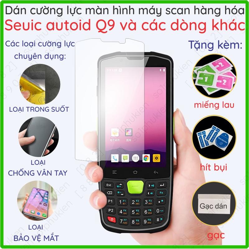 Dán cường lực màn hình máy scan hàng hóa dành cho Seuic Autoid Q9 10 AutoID9 Chainway C61 C66 C72, iData T1 Pro, Urovo, Zebra, Newland,... nano dẻo