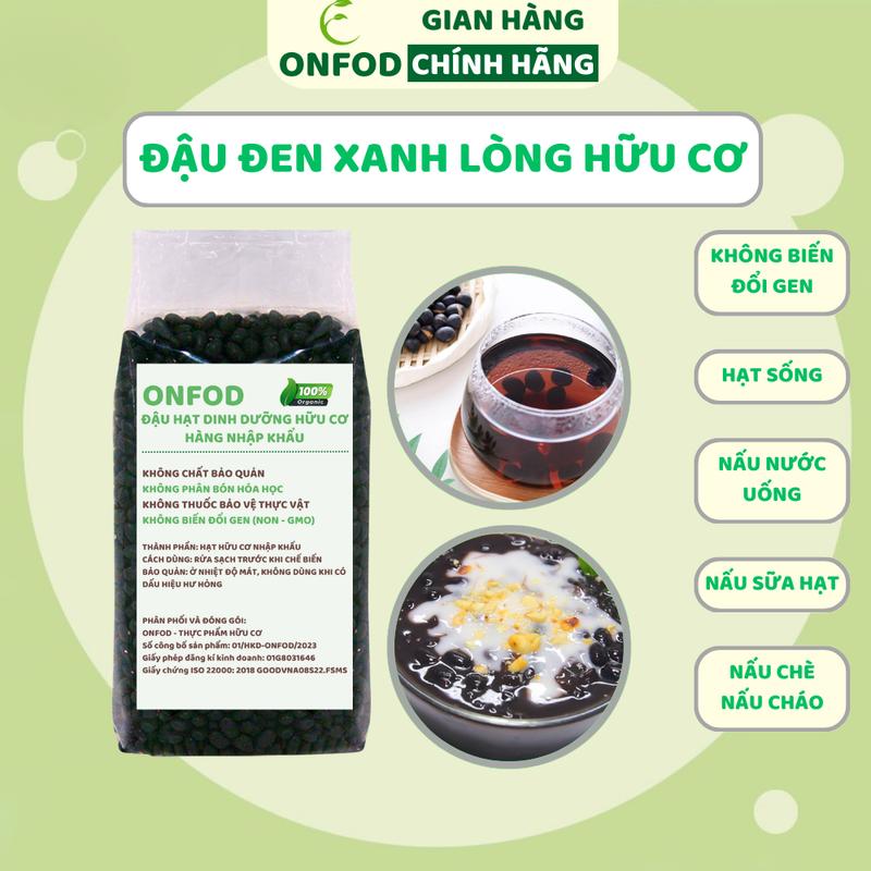 Đậu Đen Xanh Lòng Hữu Cơ ONFOD Thuân Chủng Không Biến Đổi Gen nấu sữa hạt trà đậu đen chè cháo