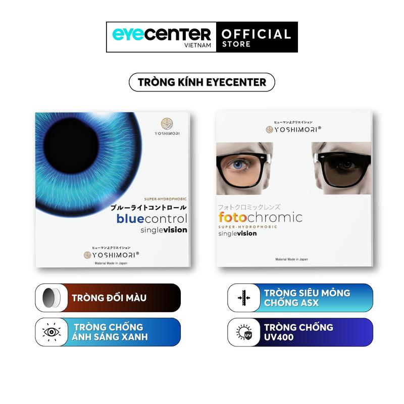  Tròng kính cận viễn loạn có độ Eye Center mắt kính chống ánh sáng xanh chống xước chống UV đổi màu đi nắng 