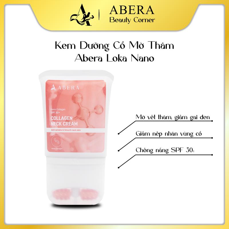 Kem Dưỡng Cổ Mờ Thâm Abera Loka Nano | Hỗ trợ mờ thâm, mờ gai đen, mờ nếp nhăn vùng cổ, dưỡng sáng da, nâng tone, chống nắng Skin Care Nữ