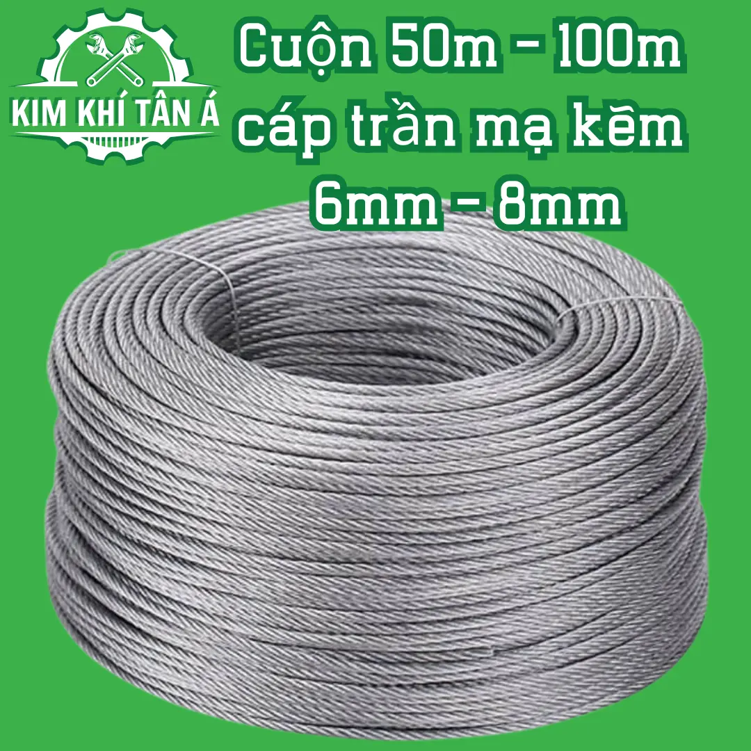 Cuộn 50m - 100m cáp trần mạ kẽm 6mm, 8mm, dây cáp mạ kẽm 6ly, 8ly - KIM KHÍ TÂN Á-