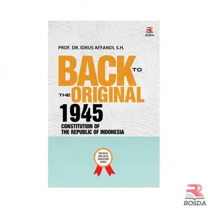 Back to The Original 1945 Constitution of The Republic of Indonesia -  Idrus Affandi - RD
