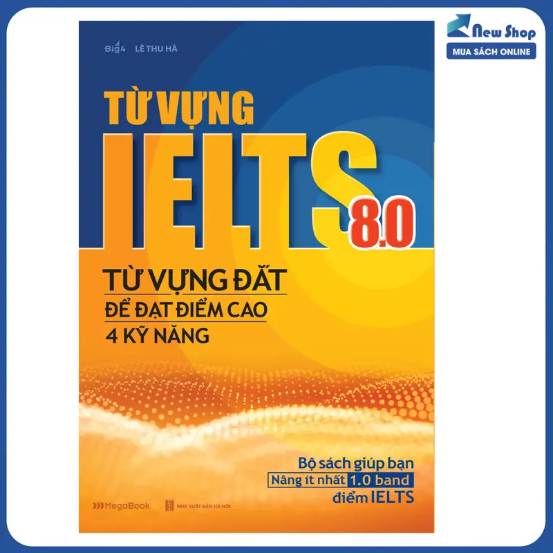Sách Luyện Thi IELTS - Từ Vựng IELTS 8.0 - Từ Vựng Đắt Để Đạt Điểm Cao 4 Kỹ Năng - MEGA 0