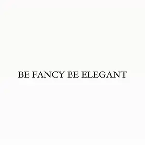BE FANCY BE ELEGANT