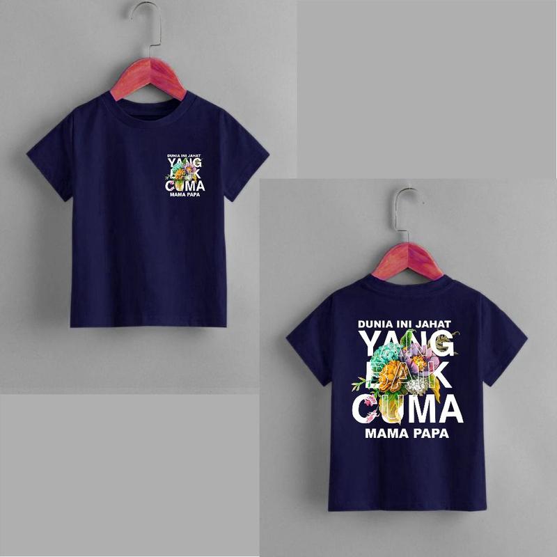 KAOS ANAK ATASAN DUNIA INI JAHAT YG BAIK CUMA MAMA PAPA, KAOS ANAK ANAK KAOS OBLONG 2