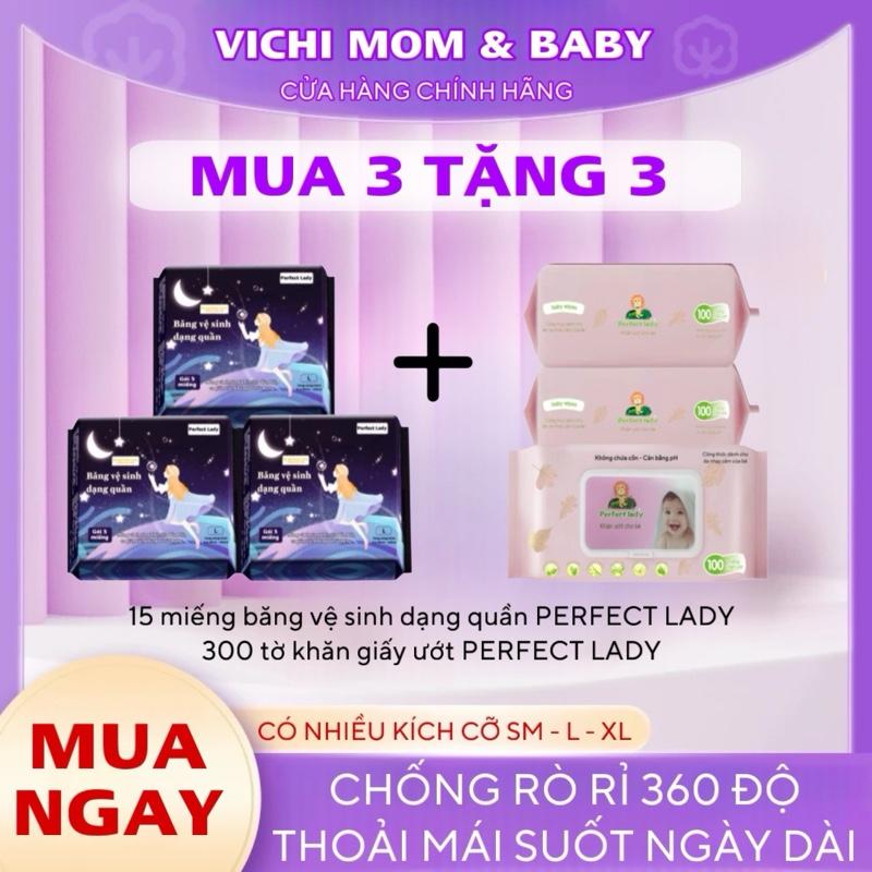 【MUA 3 TẶNG 3 COMBO 3 GÓI (15 MIẾNG) Băng vệ sinh dạng quần PERFECT LADY + 3 GÓI (300 TỜ) Khăn Ướt PERFECT LADY không mùi