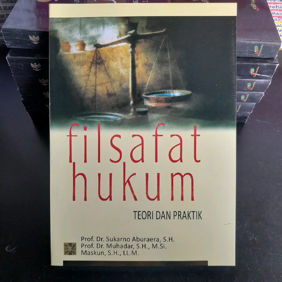 BUKU KULIAH / PERGURUAN TINGGI / FILSAFAT HUKUM TEORI DAN PRAKTIK by sukarno aburaera Soft Cover