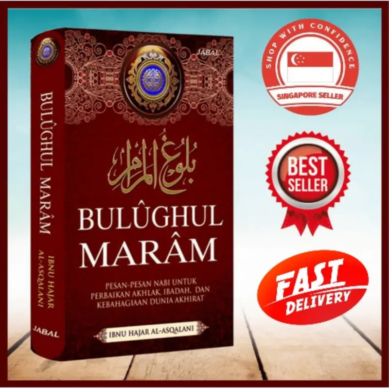 Bulughul Maram (Pesan Pesan Nabi Untuk Perbaikan Akhlak, Ibadah dan Kebahagiaan Dunia Akhirat) (Ibnu Hajar al Asqalani)
