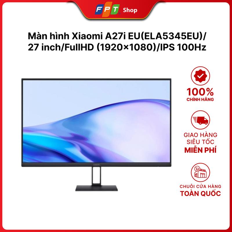   CHÍNH HÃNG  Màn hình Xiaomi A27i EU ELA5345EU  27 inch FullHD  1920x1080  IPS 100Hz 