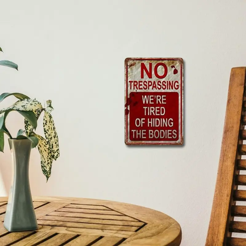 No Trespassing We're Tired of Hiding the Bodies Metal Sign, 1 Count Funny Wall Decoration Signs, Retro Chic Metal Tin Signs for Living Room Bedroom Outdoor Yard 6