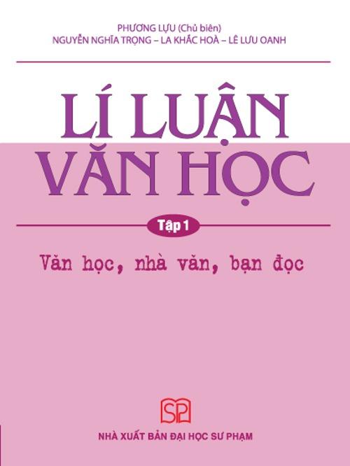Sách - Lí luận văn học - Tập 1: Văn học nhà văn bạn đọc