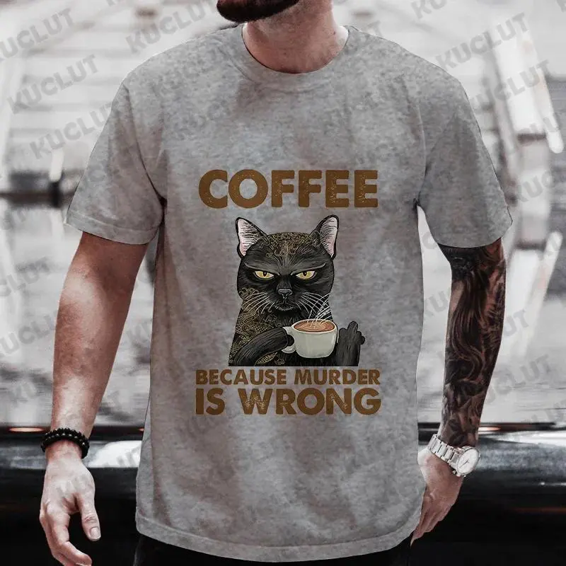 Because Murder Print T-shirt Short Sleeve O-neck Streetwear Summer T Shirts Men's Street Wear Cat Lover Funny Coffee
