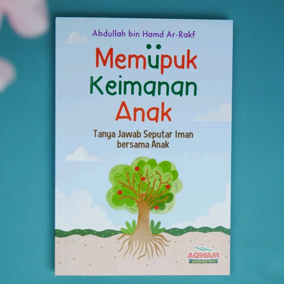 Memupuk Keimanan Anak • Tanya Jawab Seputar Iman Bersama Anak • Soft Cover • Aqwam