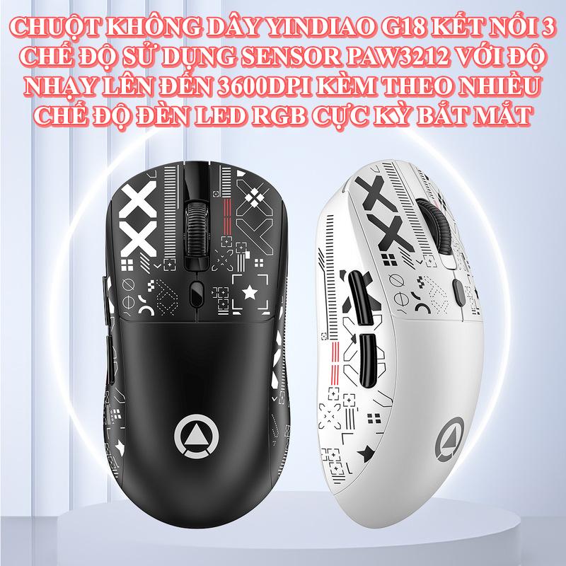  Chuột không dây YINDIAO G18 kết nối 3 chế độ sử dụng sensor PAW3212 độ nhạy lên đến 3600DPI kèm theo nhiều chế độ led RGB cực đẹp 