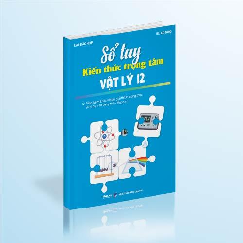Sách Sổ tay kiến thức trọng tâm Vật lý 12