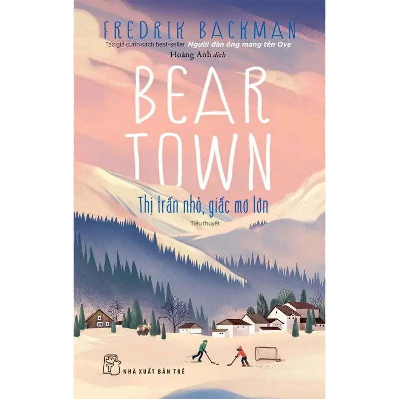 Sách Beartown - Thị trấn nhỏ, giấc mơ lớn (NXB Trẻ) 0