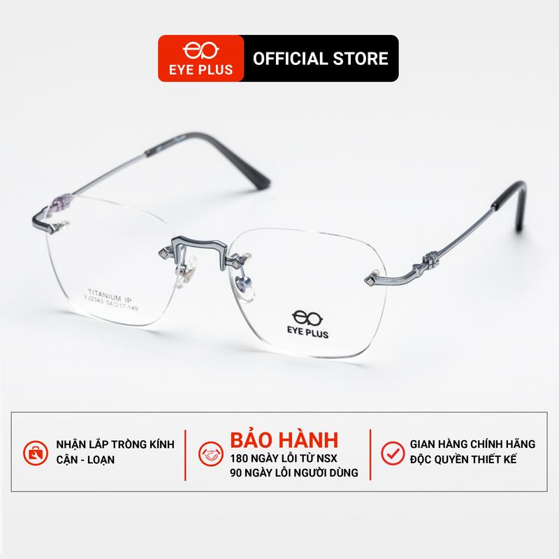 Kính Cận Gọng Khoan Dáng Đa Giác Nam Nữ 2343 Eye Plus Gọng Kính Titanium Bền Bỉ Kính Mắt Kiểu Dáng Thời Trang Lịch Thiệp