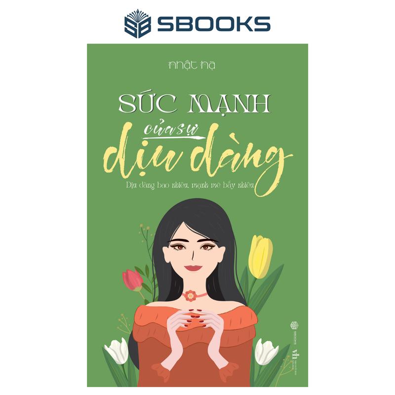 Sách - Sức Mạnh Của Sự Dịu Dàng - Nhật Hạ - SBOOKS