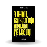 Gambar Buku Tuhan Izinkan Aku Menjadi Pelacur - Muhidin M. Dahlan - BUKU dari KETEMUBUKUONLINE Kab. Sleman 2 Tokopedia