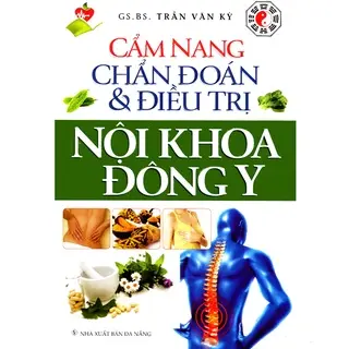 Sách - Cẩm Nang Chẩn Đoán Và Điều Trị Nội Khoa Đông Y ( Tái Bản ) - [Sáng tạo trẻ] 0