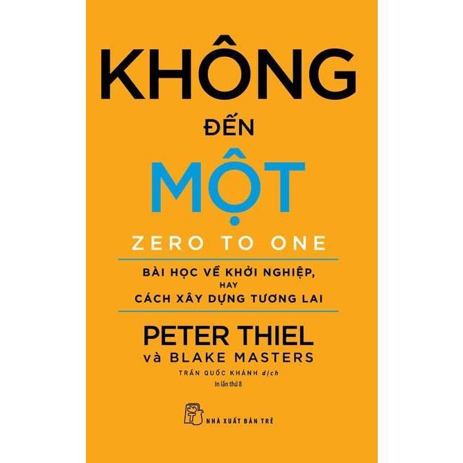 Sách - Không đến Một - Bài học về khởi nghiệp hay cách xây dựng tương lai - NXB…