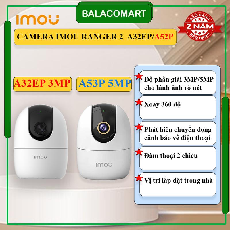 Camera imou Ranger 2 A32EP 3MP 2K , A52P 5MP 3K có cổng Lan đàm thoại 2 chiều xoay 360 độ - Hàng chính hãng