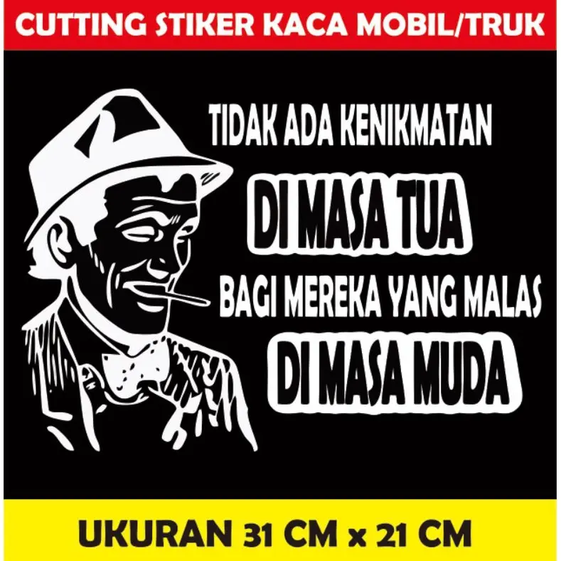 Terlaris Cutting Stiker Kaca Pickup/Mobil L300 Kata Kata Tidak Ada Kenikmatan Di Masa Tua Bagi Mereka Yang Malas Di Masa Muda Car