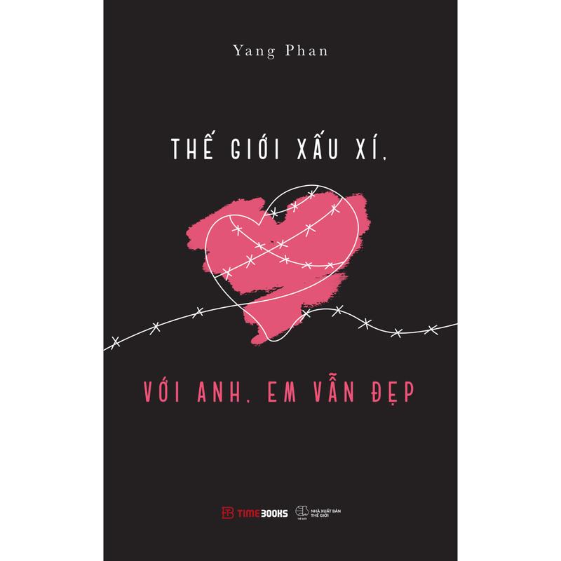 Timebooks - Sách Thế Giới Xấu Xí Với Anh Em Vẫn Đẹp - Yang Phan