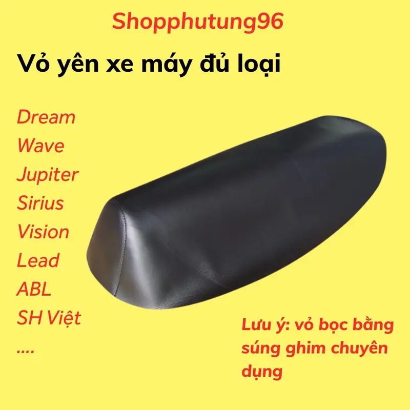 Vỏ yên xe máy đủ loại wave, dream, rsx, ws110, grande, jupiter, sirius, abl, lead 1