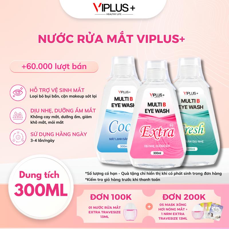 [Mua 1 Tặng 1 - Mua 2 Tặng 6] - Nước Rửa Mắt VIPLUS+ Multi B Eye Wash Bổ Sung Độ Ẩm, Vitamin Cho Mắt, Hỗ Trợ Làm Sạch Dưỡng Ẩm Mắt Lens 300ml