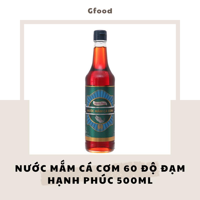 Hạnh Phúc Nước Mắm Cá Cơm 60 Độ Đạm 500ml