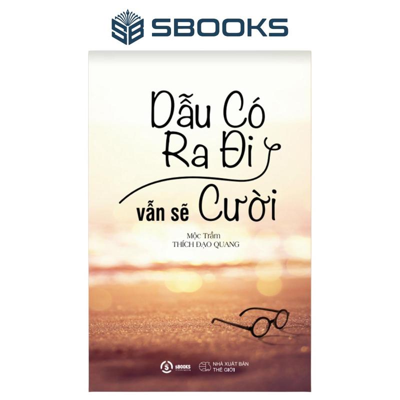  Sách - Dẫu Có Ra Đi Vẫn Sẽ Cười  Mộc Trầm  - Sbooks 