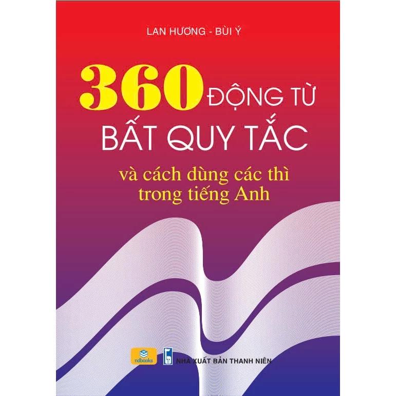 Sách - 360 Động từ bất quy tắc và cách dùng các thì trong tiếng Anh - ndbooks Vietnam Sophocles Language & Dictionaries