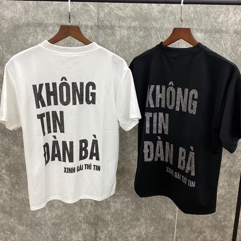 Áo thun nam nữ hotrend KHÔNG TIN ĐÀN BÀ kim tuyến Unisex Cổ Tròn Menswear basic