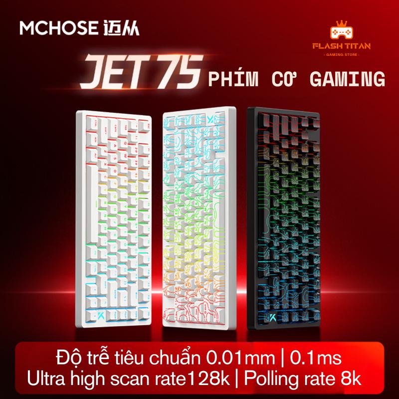 Bàn phím cơ gaming Mchose JET75 - Công nghệ Rapid Trigger - Polling rate 8000hz - LED RGB - RT 0.01