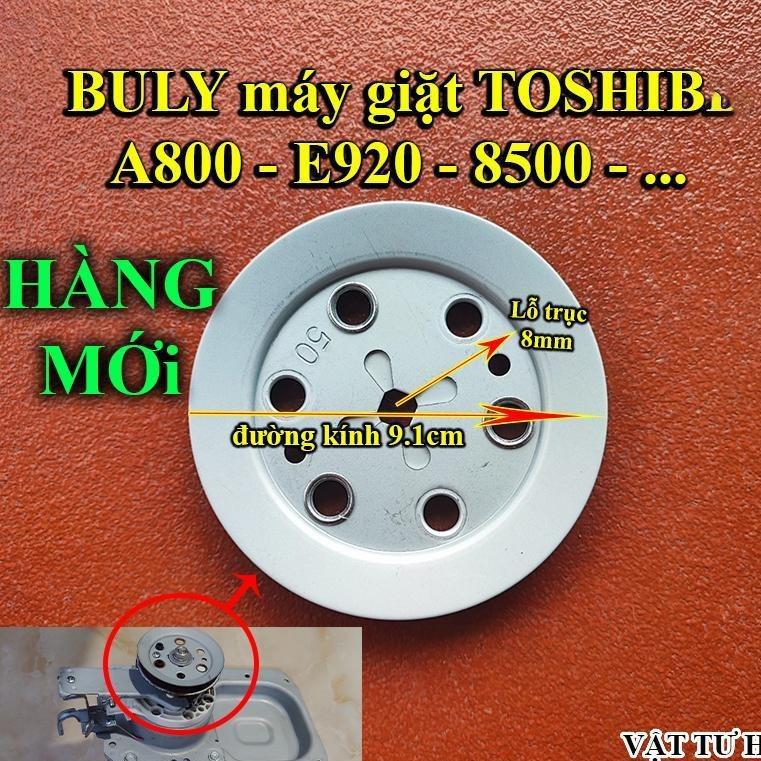 Buli máy giặt Tosiba AW - A800SV E920LV hàng MỚI buly hộp số li hợp mg Tô A800 E920 8500