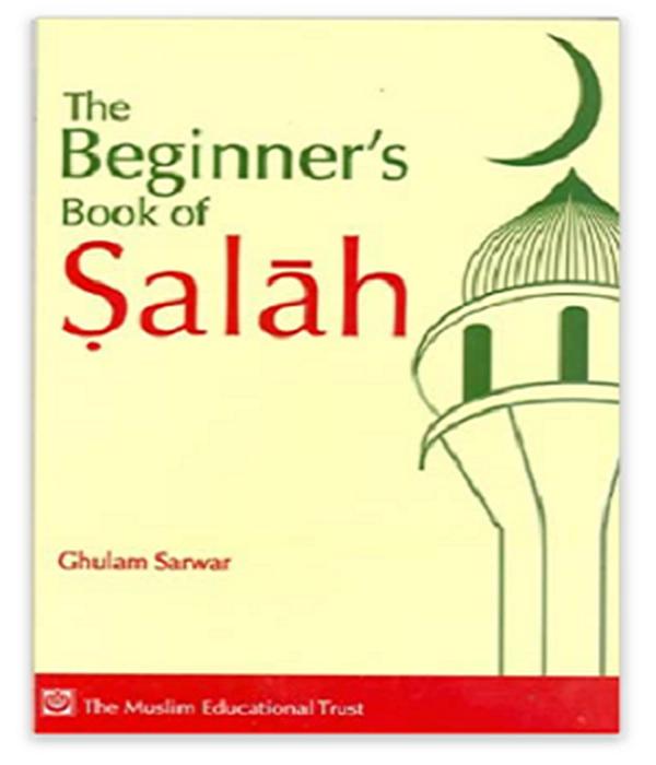 The Beginner's Book of Salah By Ghulam Sarwa 0