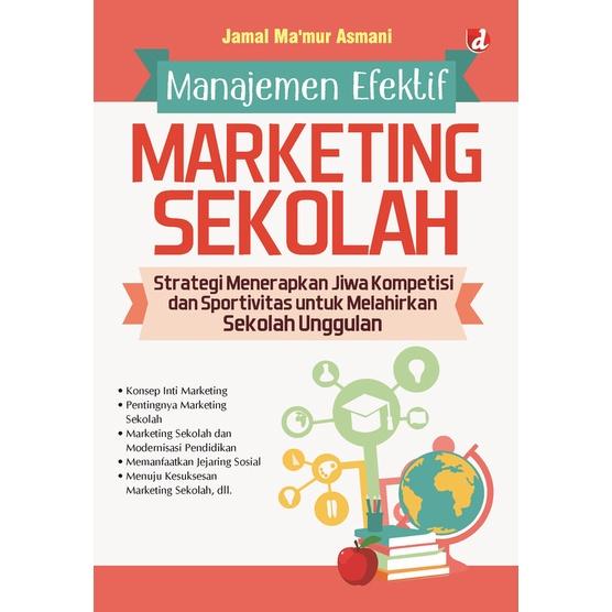 Gambar Buku Manajemen Efektif Marketing Sekolah; Strategi Menerapkan Jiwa Kompetisi dan Sportivitas untuk Melahirkan Sekolah Unggulan - DIVA Press - Not Specified dari DIVA Press Group Kab. Bantul Tokopedia