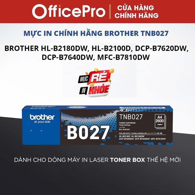  Mực in Brother TNB027 chính hãng cho máy HL-B2180DW HL-B2100D DCP-B7620DW DCP-B7640DW MFC-B7810DW 