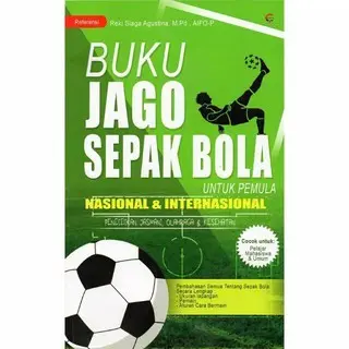 Buku Jago Sepak Bola Untuk Pemula Nasional dan Internasional-Reki Siaga Agustina, M.Pd., AIFO-P(Cemerlang) 1