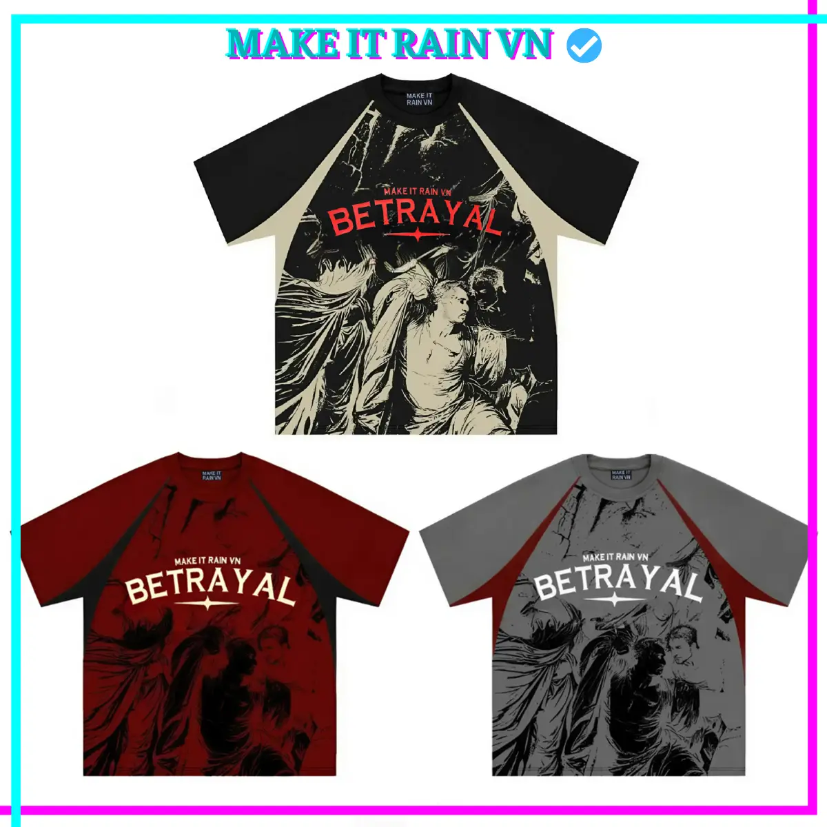 [MUA 3 GlẢM 15K, 2 GlẢM 8K KÈM QUÀ] Áo Thun Nam Nữ BETRAYAL Make It Rain, Áo Phông Unisex Form Rộng Top Menswear Cổ Tròn