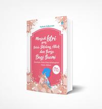 Gambar Menjadi Istri yang Selalu Ditolong Allah dan Surga bagi Suami : Membuka Pintu-Pintu Kebahagiaan Dunia Akhirat - buku dari Araska Publisher Kab. Bantul 1 Tokopedia