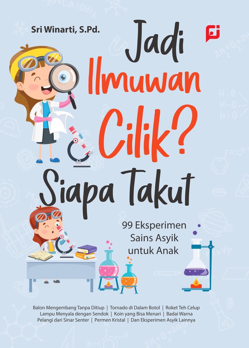 Product Introduction of BUKU EDUKASI ANAK: JADI ILMUWAN CILIK? SIAPA TAKUT? (99 Eksperimen Sains Asyik untuk Anak) Soft Cover 0