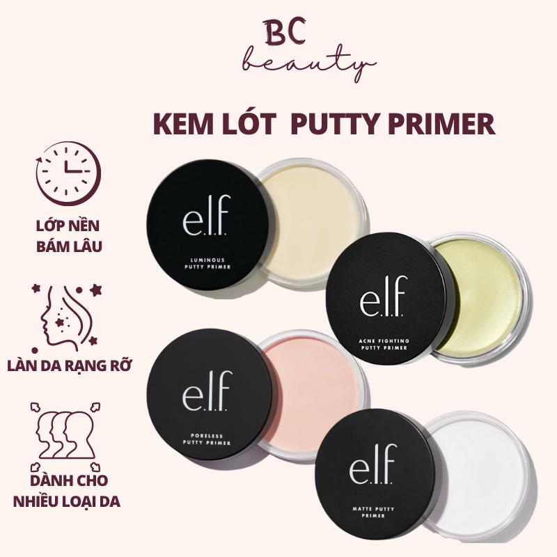 Kem Lót e.l.f Putty Primer Cho Da Dầu, Da Khô, Da Mụn Và Lỗ Chân Lông To | Cho Hiệu Ứng Lớp Nền Hoàn Hảo (4g - 21g) Cosmetic Mỹ Phẩm