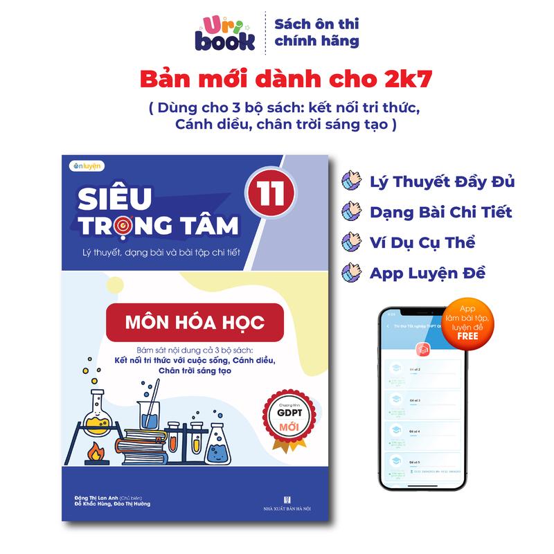 Hóa Lớp 11 (chương trình mới)- Sách Siêu trọng tâm môn Hóa học dùng cho cả 3 bộ Kết nối, Cánh diều, Chân trời- Uribook